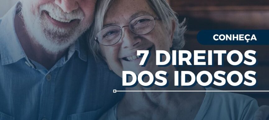 Conheça 7 direitos dos Idosos