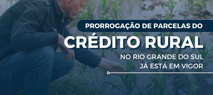 Prorrogação de parcelas do Crédito Rural no RS já está em vigor