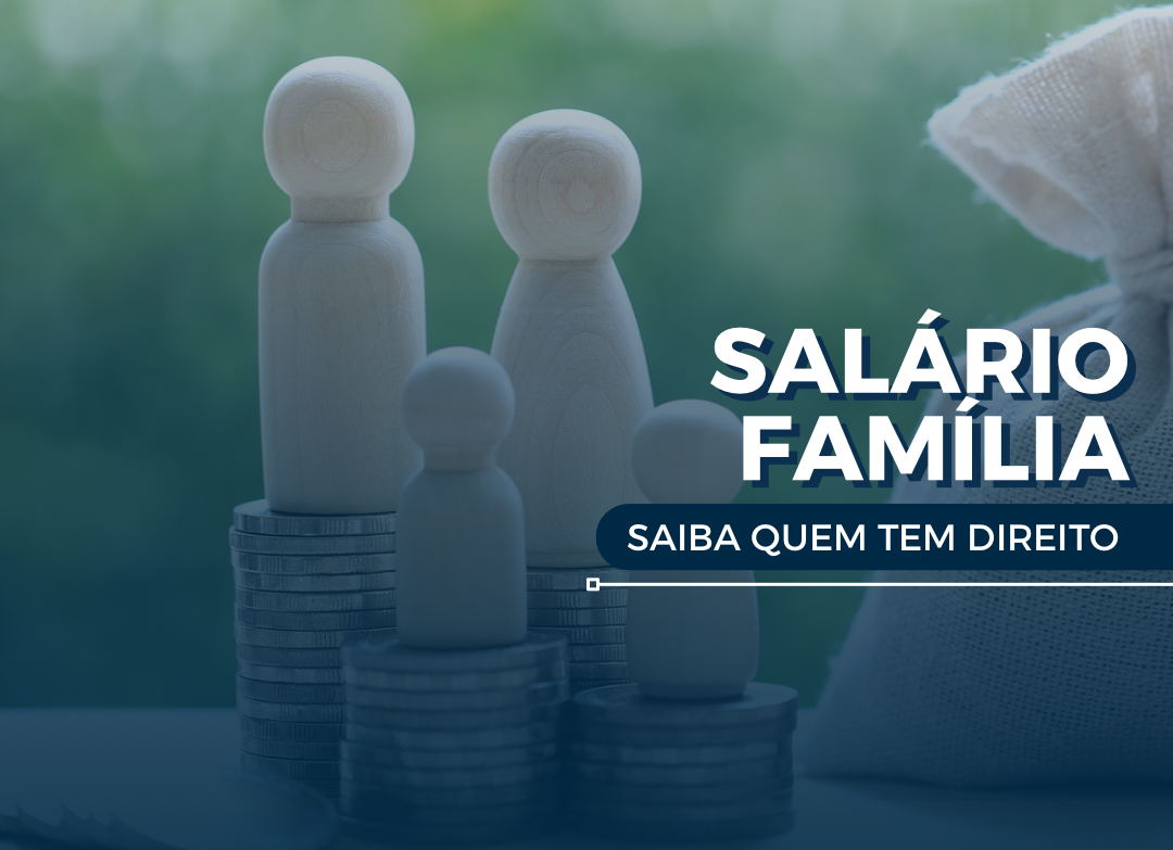 SALÁRIO FAMÍLIA, SAIBA QUEM TEM DIREITO